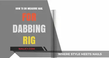 Mastering Nail Measurement for the Perfect Dabbing Rig Setup