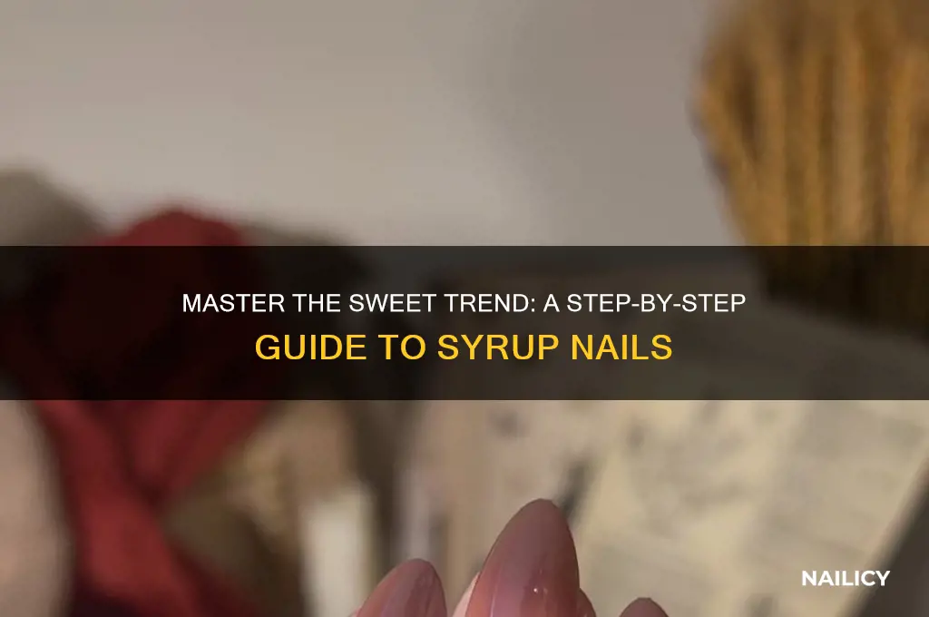how to do syrup nails