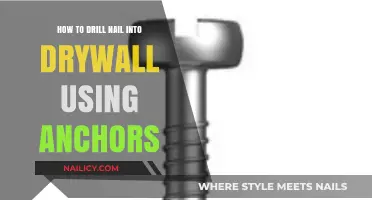 Anchoring Your Way: A Guide to Drilling Nails into Drywall
