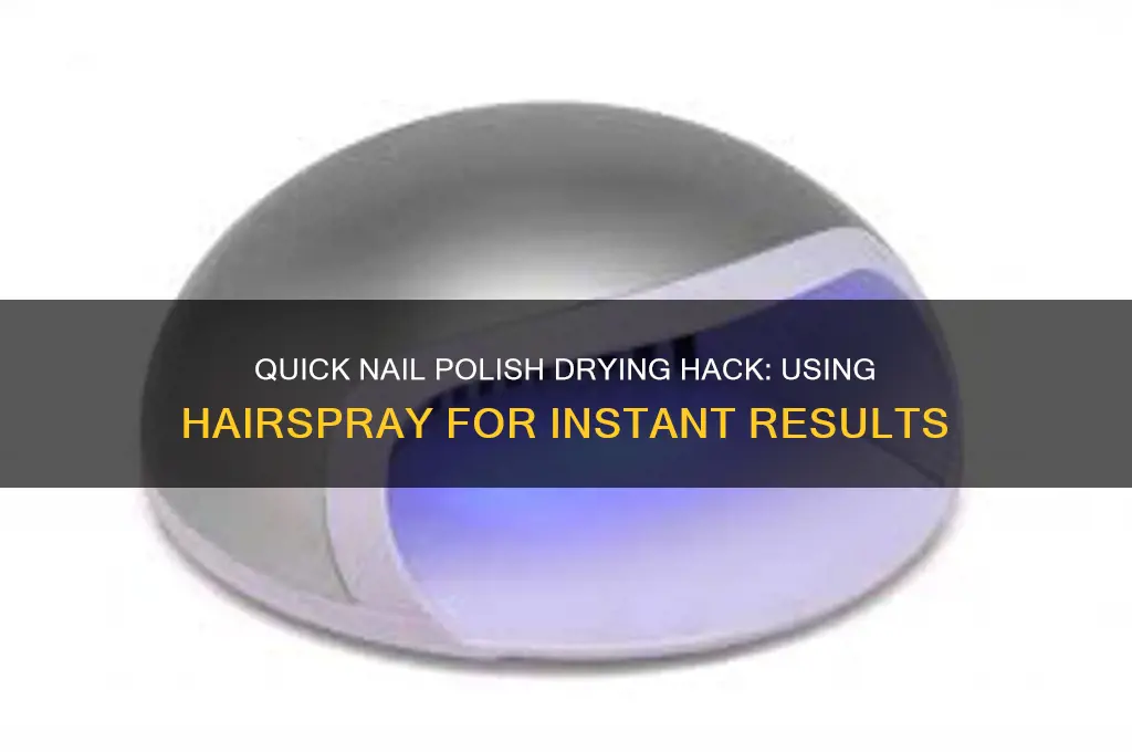 how to dry nail polish fast hairspray