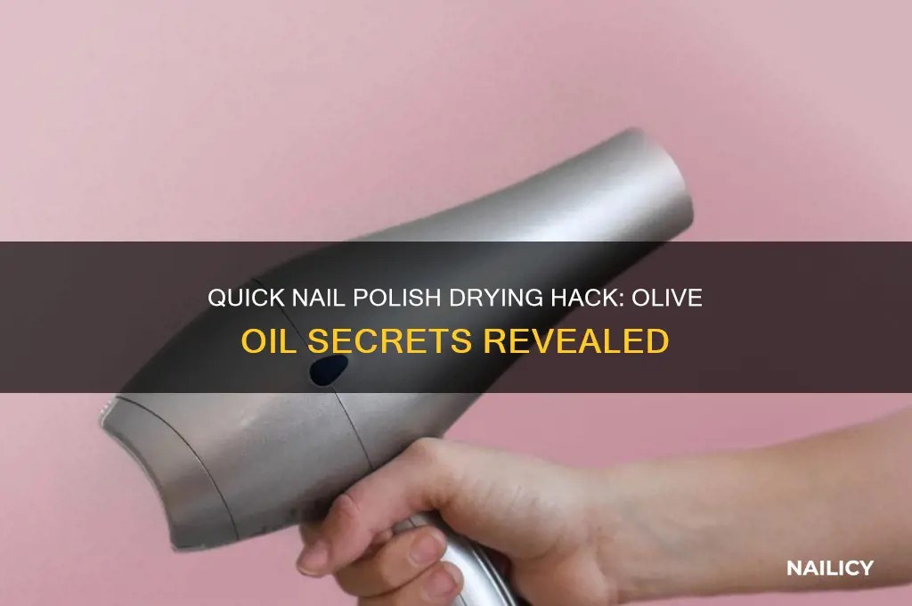 how to dry nail polish fast olive oil