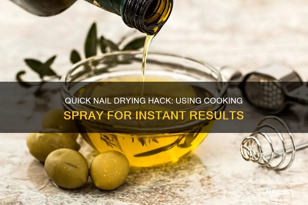 how to dry nails fast cooking spray