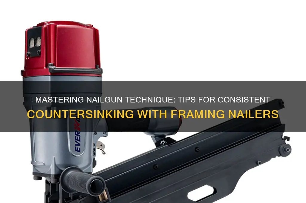 how to ensure framing nailgun countersinks every nail