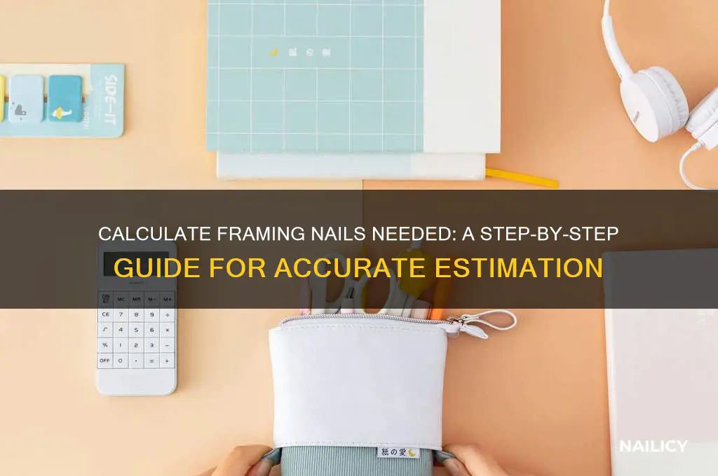 how to figure amount of framing nails needed