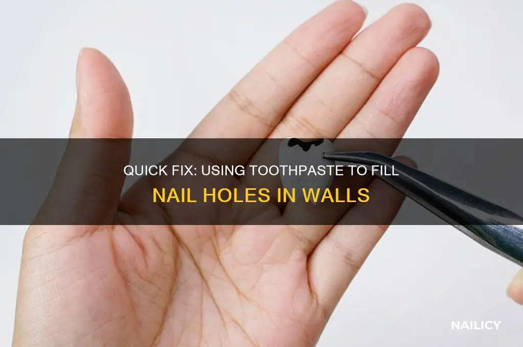 how to fill nail holes in walls toothpaste