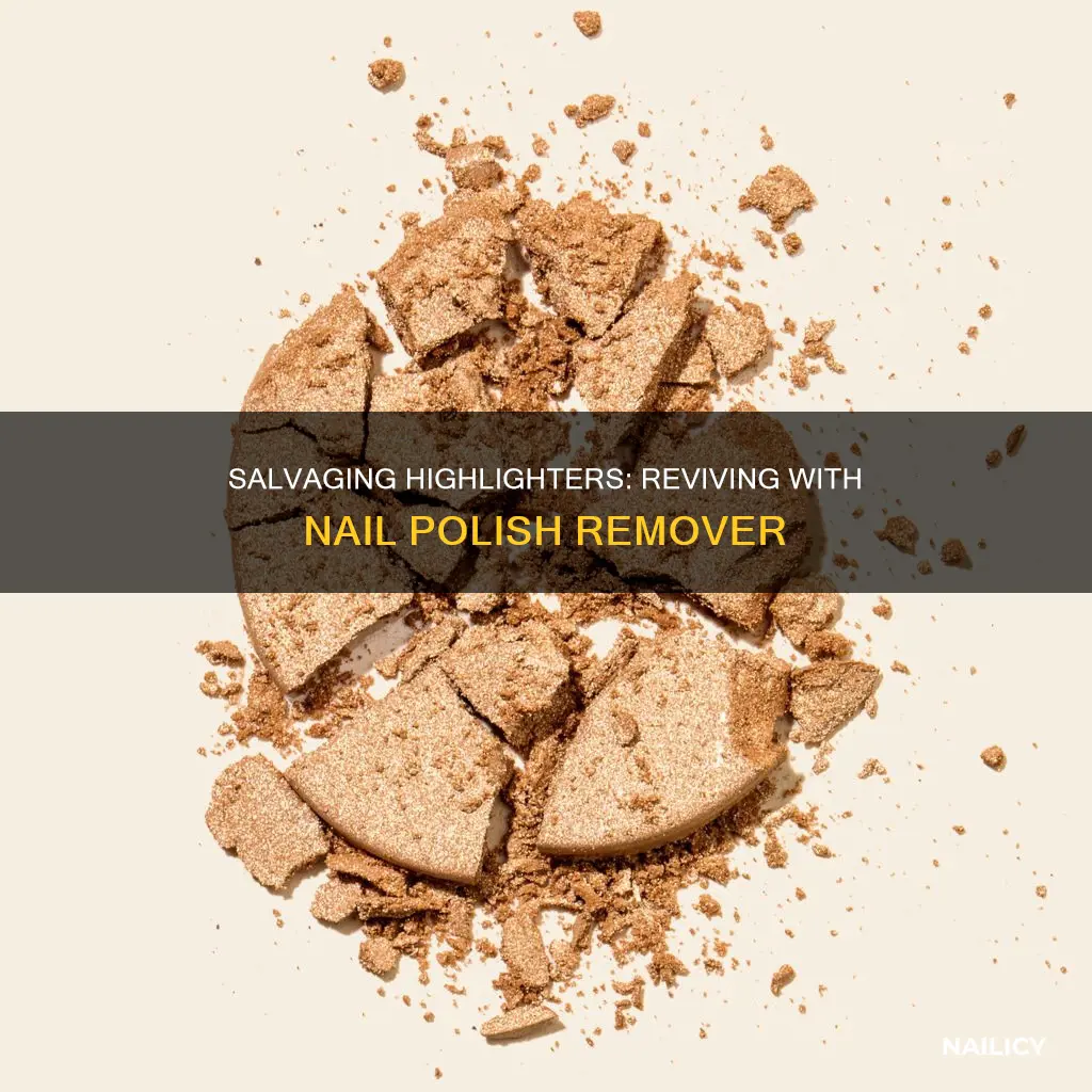 how to fix a broken highlighter with nail polish remover