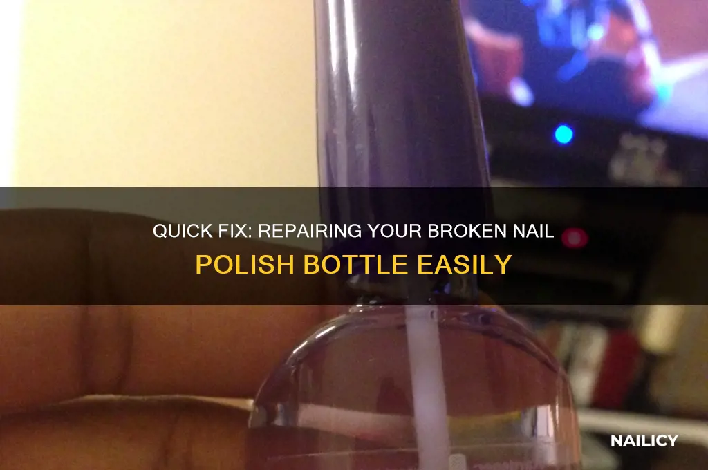 how to fix a broken nail polish bottle