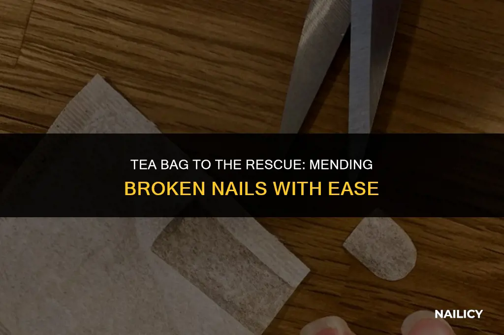 how to fix a broken nail using a tea bag