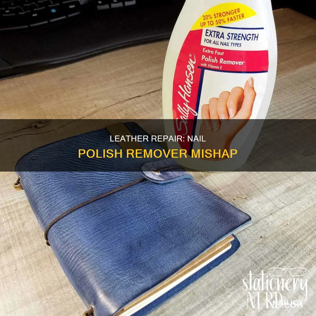 how to fix after putting nail polish remover on leather