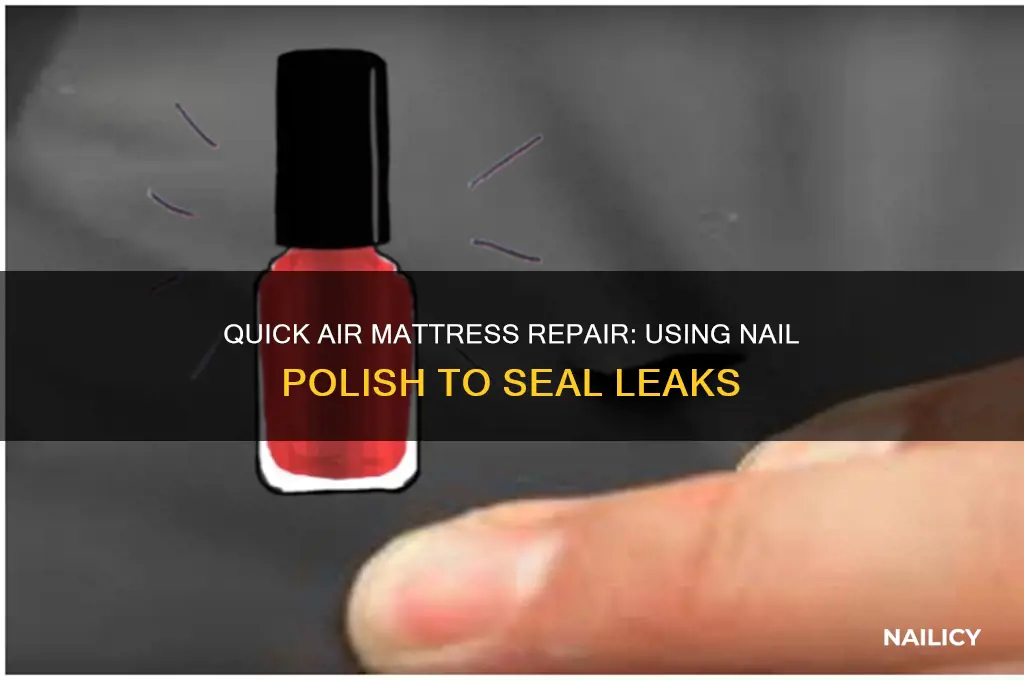 how to fix an air mattress with nail polish
