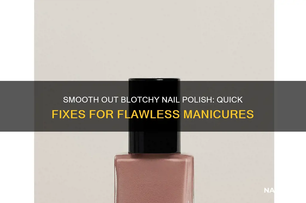 how to fix blotchy nail polish