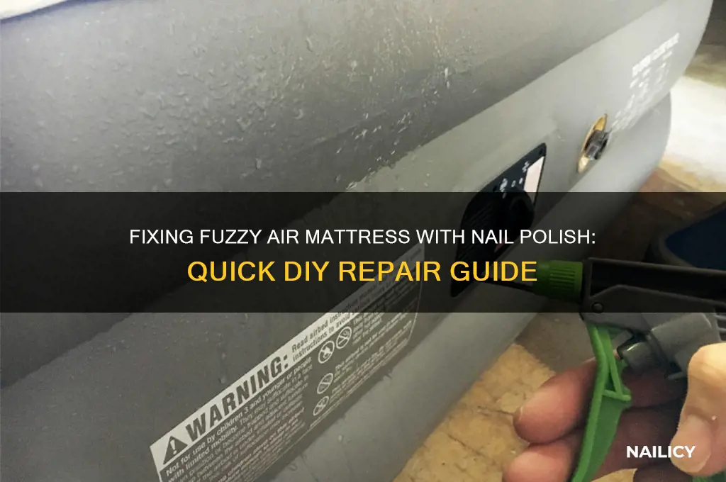 how to fix fuzzy side of air mattress nail polish