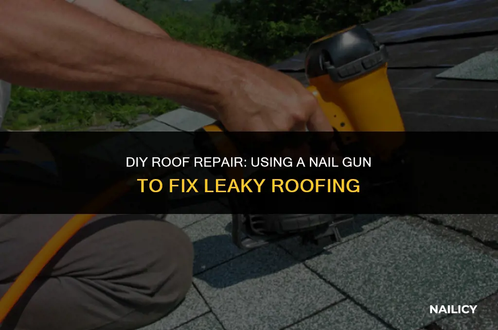 how to fix leaky roofing by using nail gun