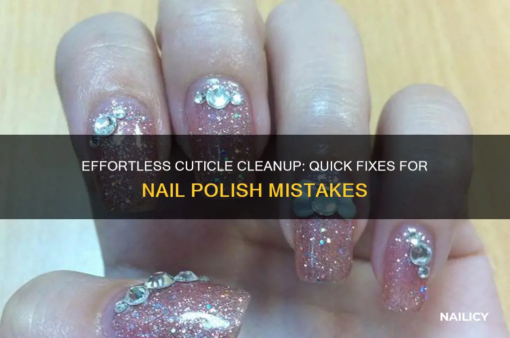 how to fix nail polish on cuticles