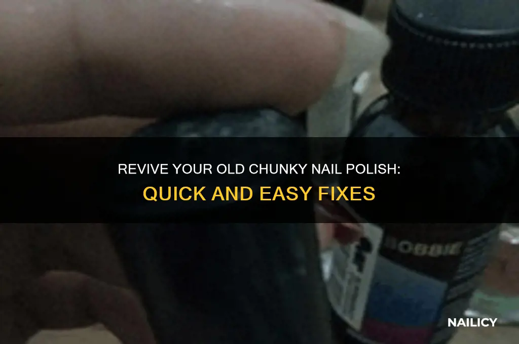 how to fix old chunky nail polish