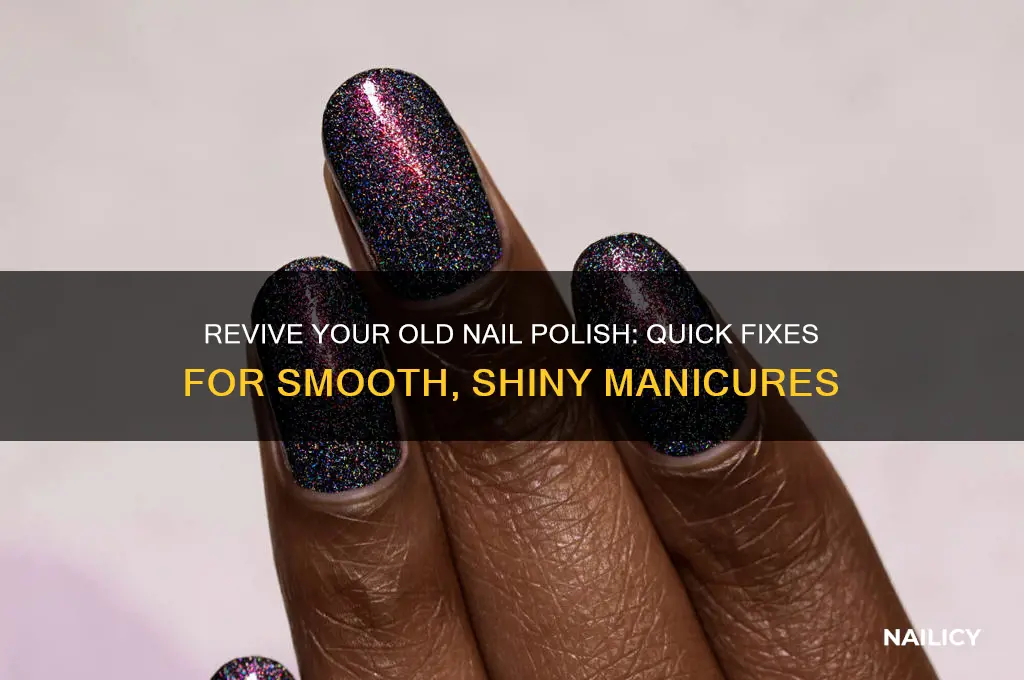 how to fix old nail polish