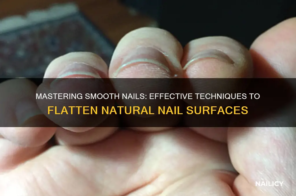 how to flatten natural nails