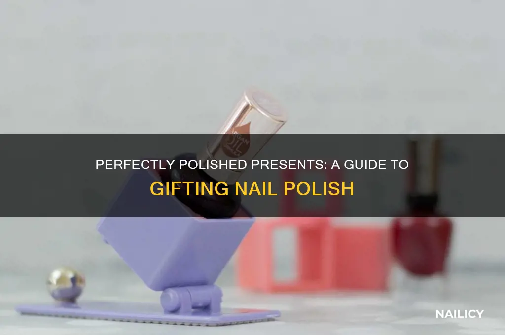 how to give nail polish as a gift