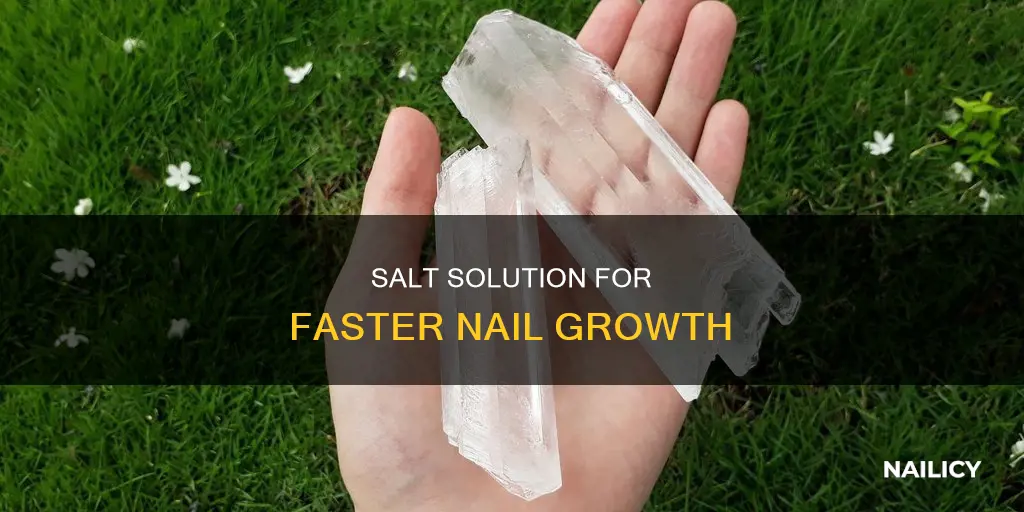 how to grow nails fast with salt
