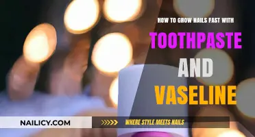 Toothpaste and Vaseline: Super-Fast Nail Growth