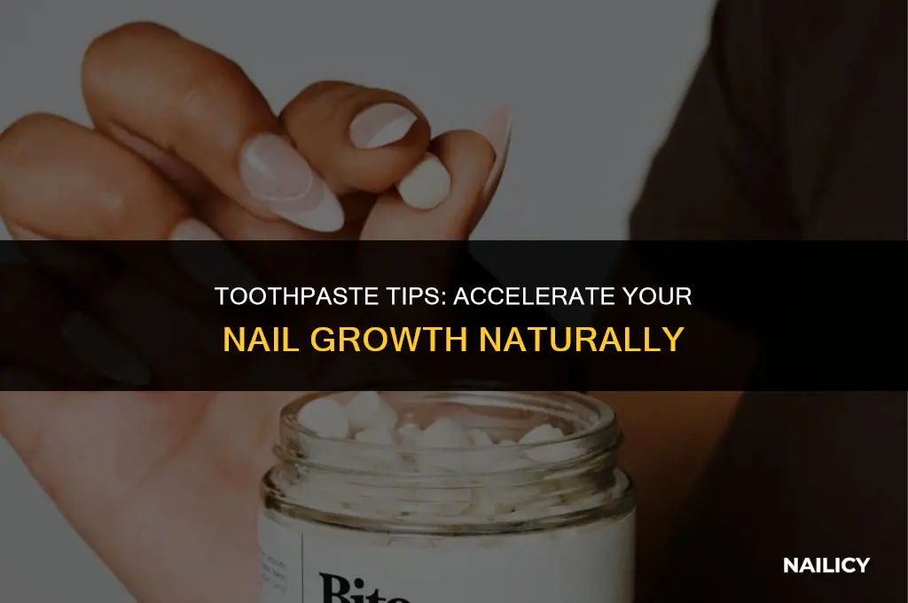 how to grow nails faster using toothpaste
