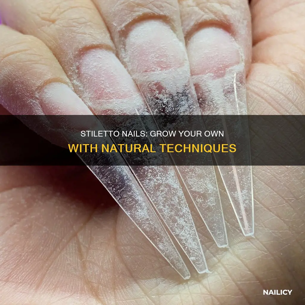 how to grow natural stiletto nails