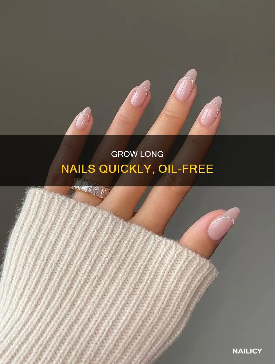 how to grow your nails fast without oil