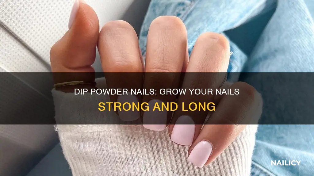how to grow your nails with dip powder