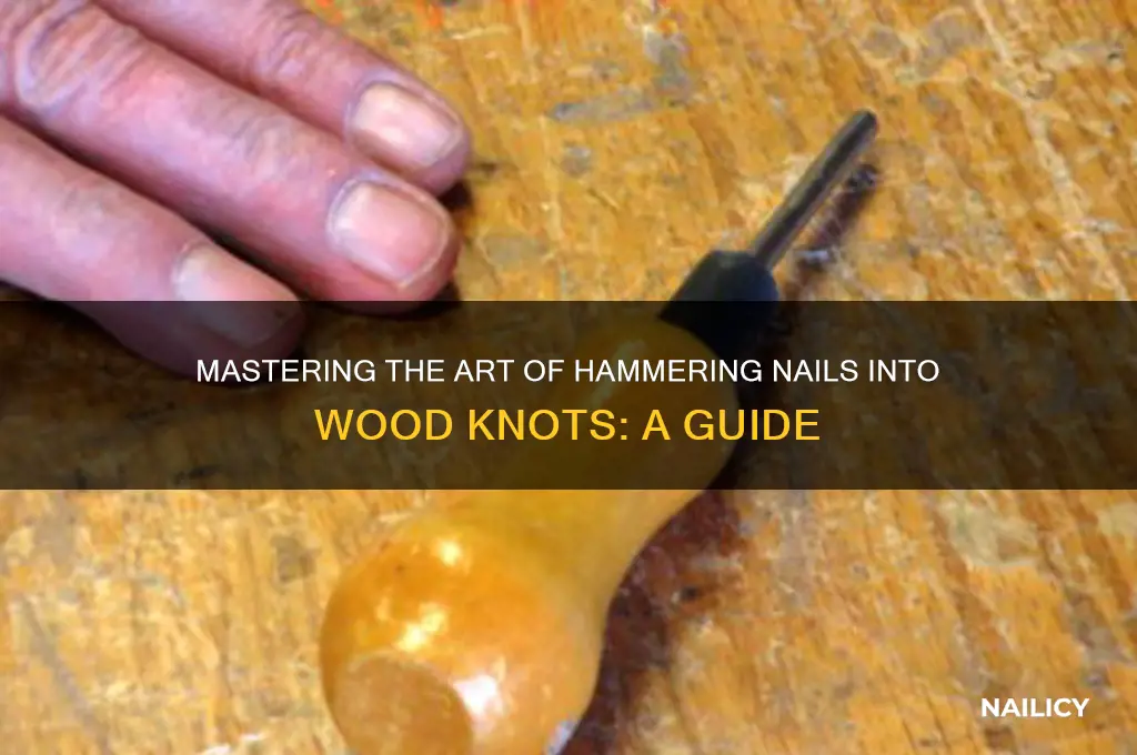 how to hammer nails into knots in wood