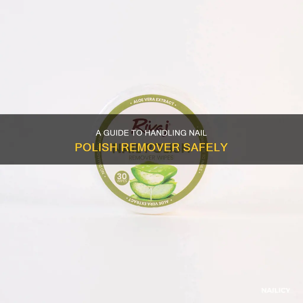 how to handle nail polish remover