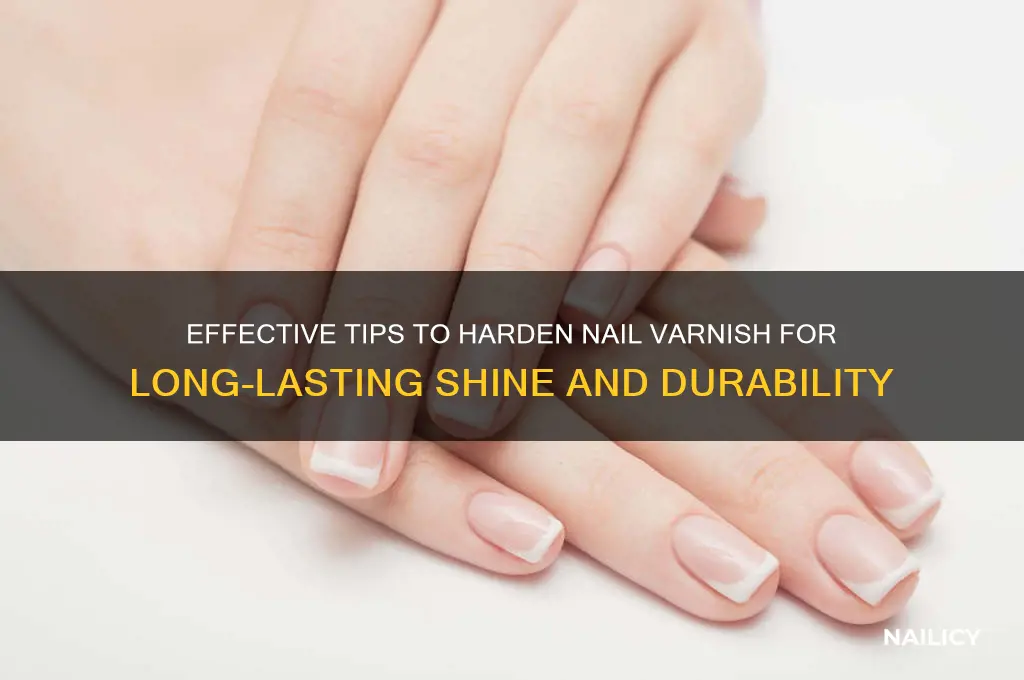 how to harden nail varnish