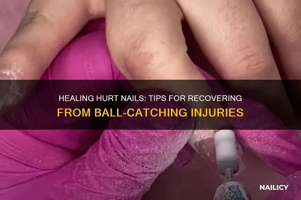how to heal hurt nail from catching ball