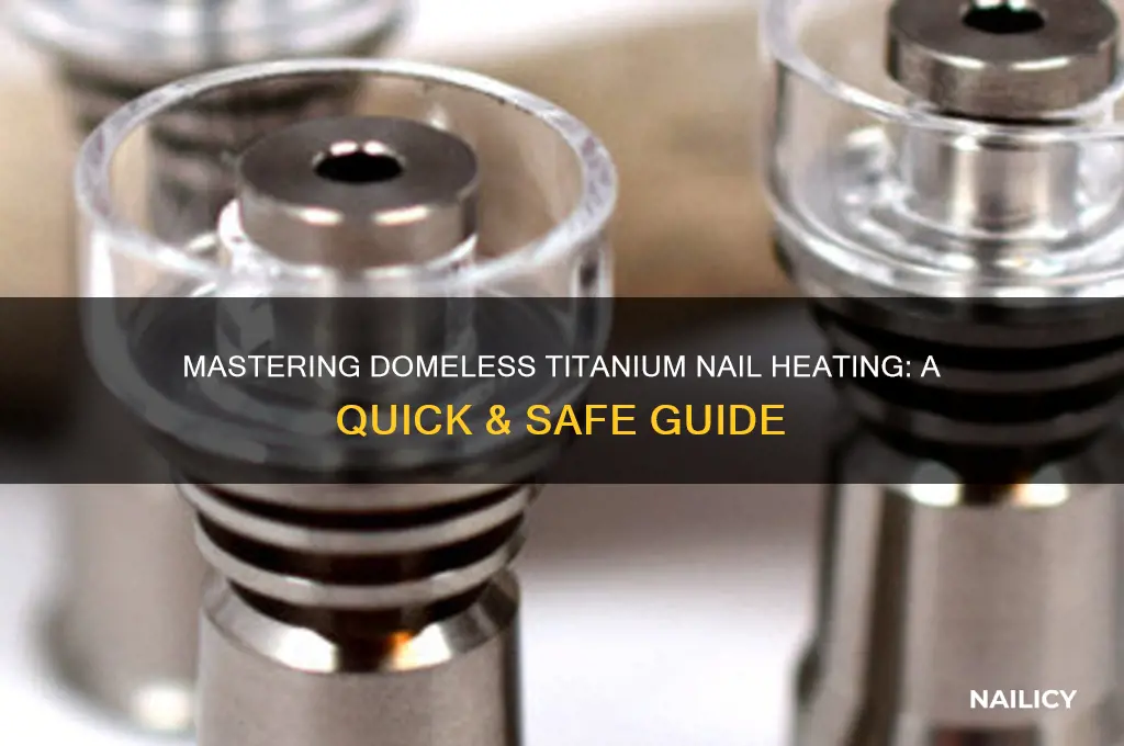 how to heat a domeless titanium nail