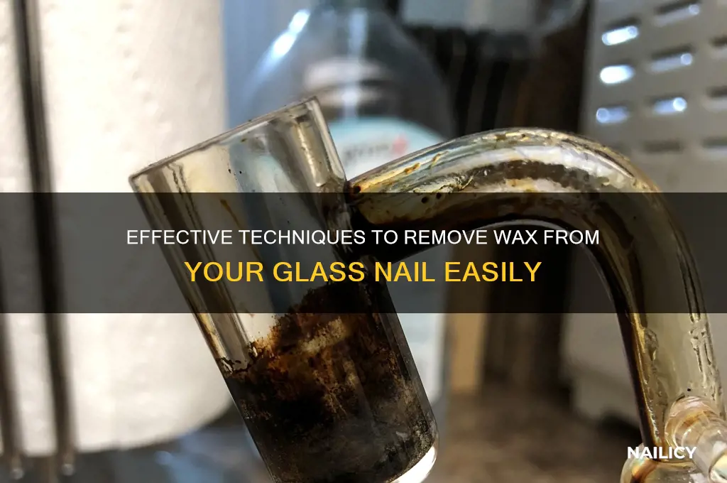how to hit wax off a glass nail