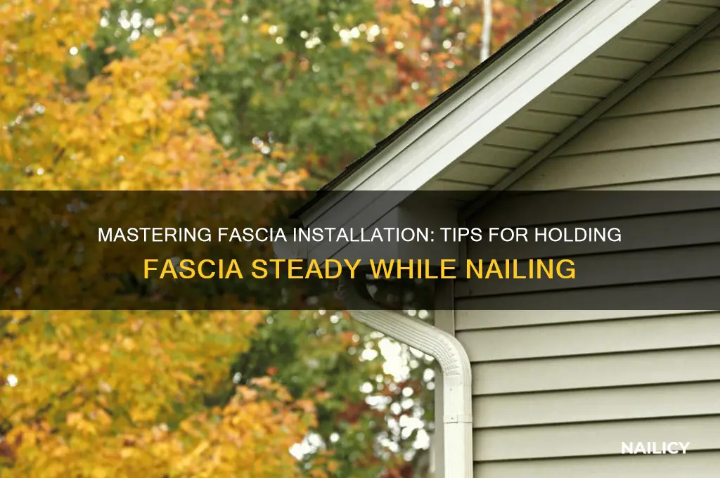 how to hold a fascia up while nailing