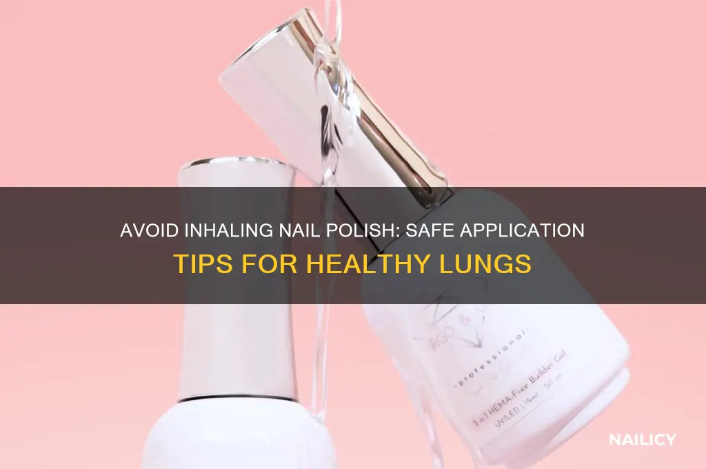 how to inhale nail polish