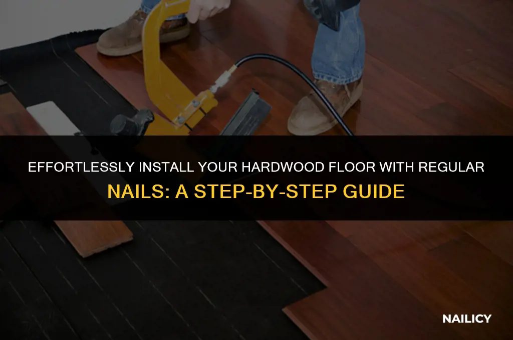 how to install hardwood floor using regular nails
