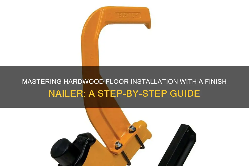 how to install hardwood floor with finish nailer