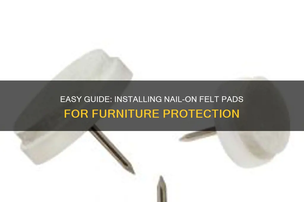 how to install nail-on felt pads