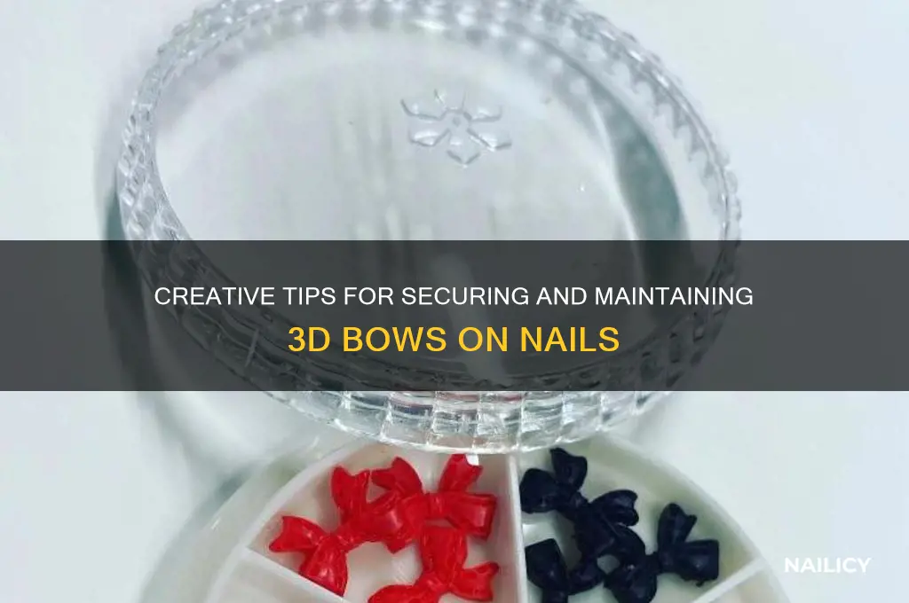 how to keep 3d bows on nails