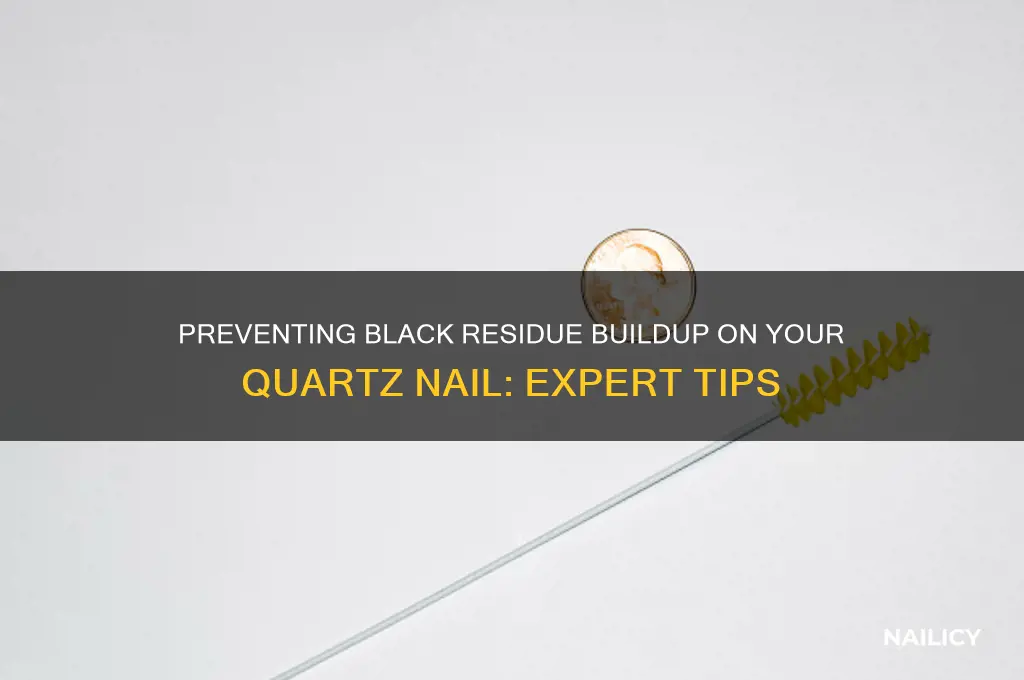 how to keep black stuff off quartz nail