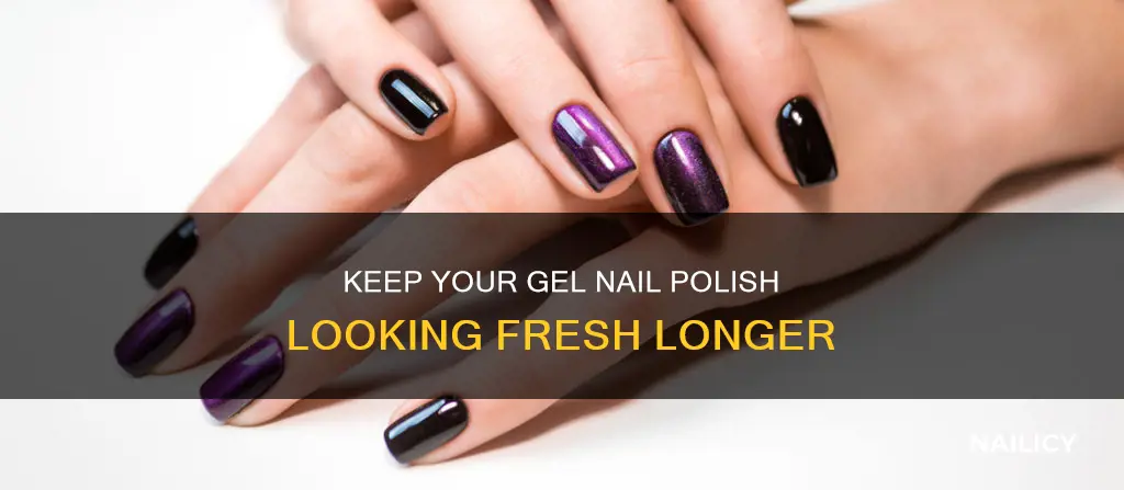 how to keep gel nail polish on longer
