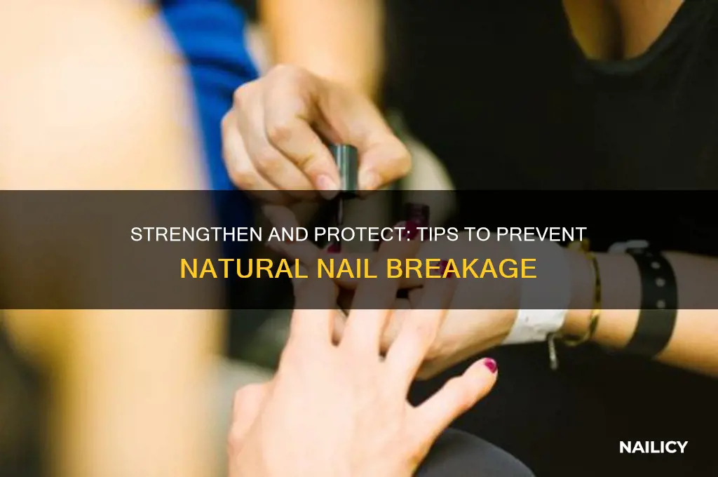 how to keep my natural nails from breaking