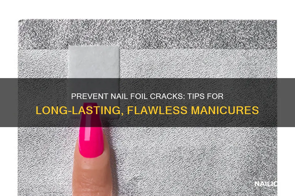 how to keep nail foil from cracking