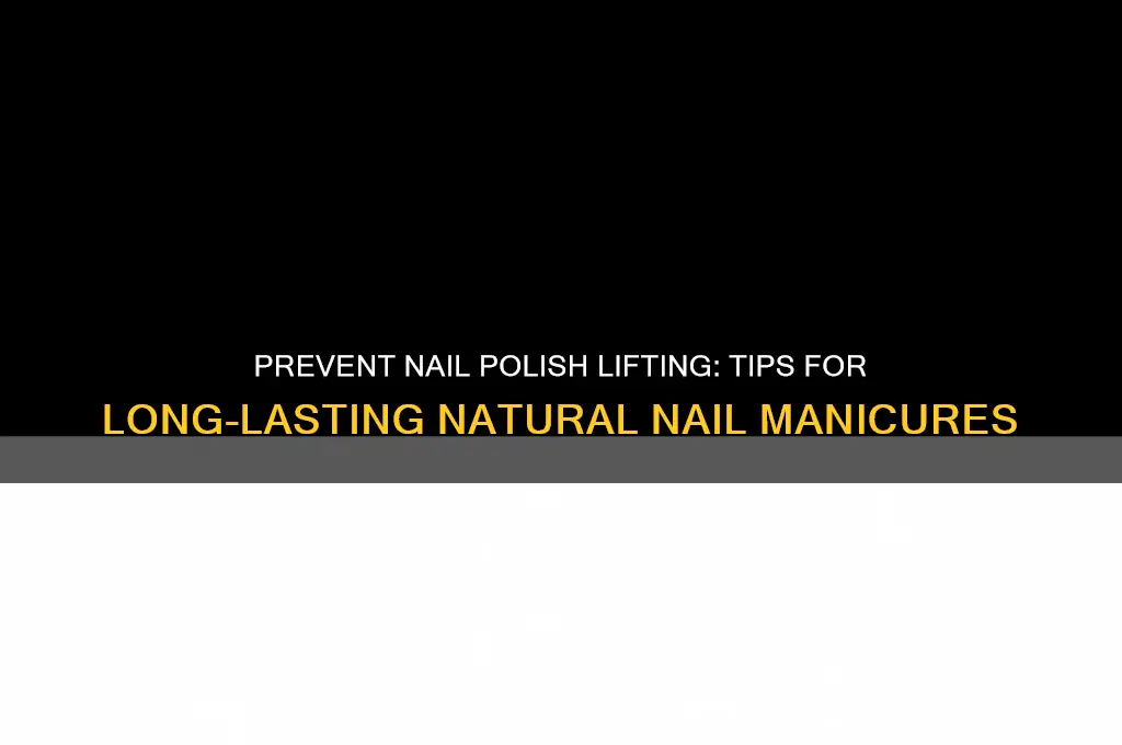 how to keep nail polish from lifting on natural nails