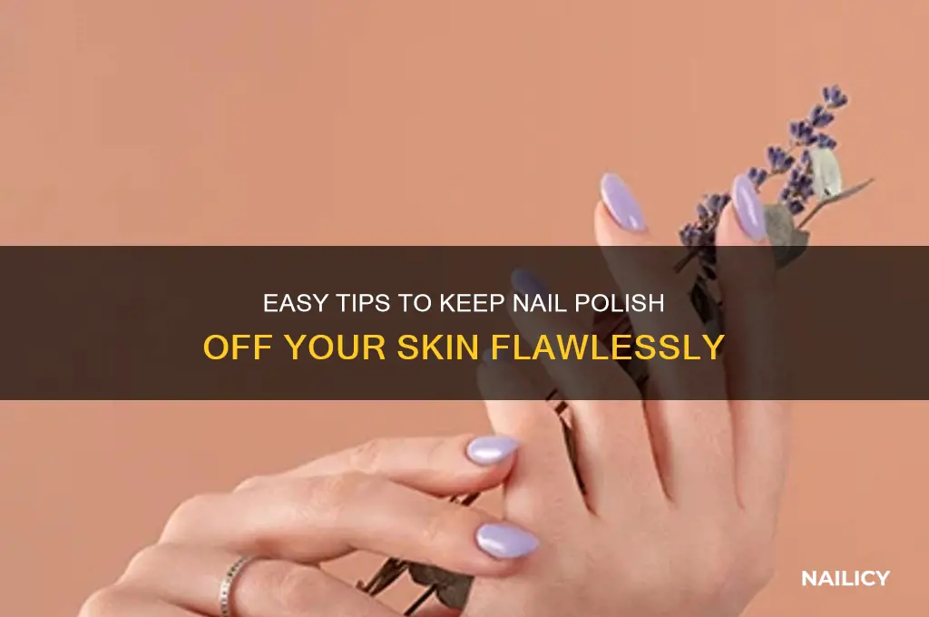 how to keep nail polish off ykur skin