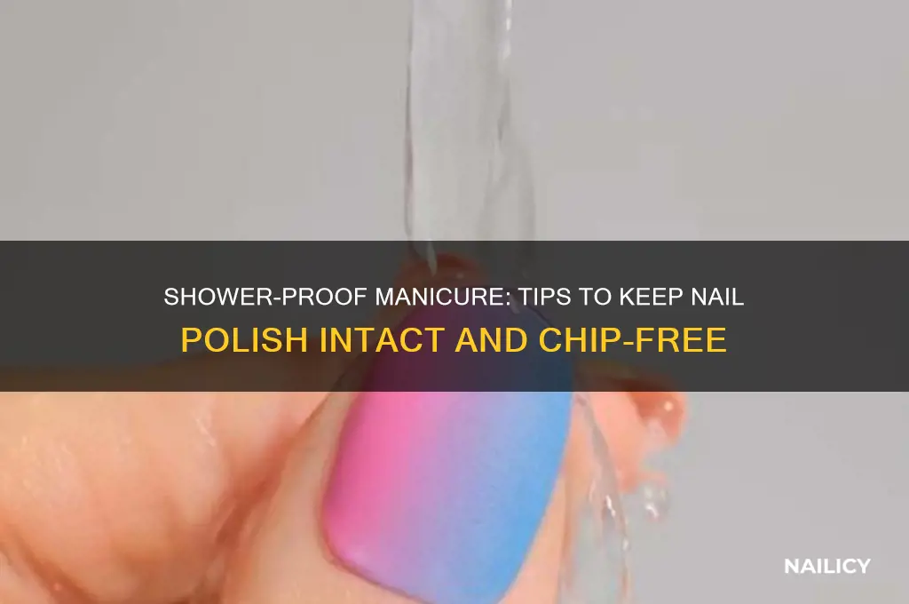 how to keep nail polish on in the shower