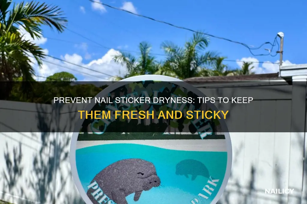 how to keep nail stickers from drying out