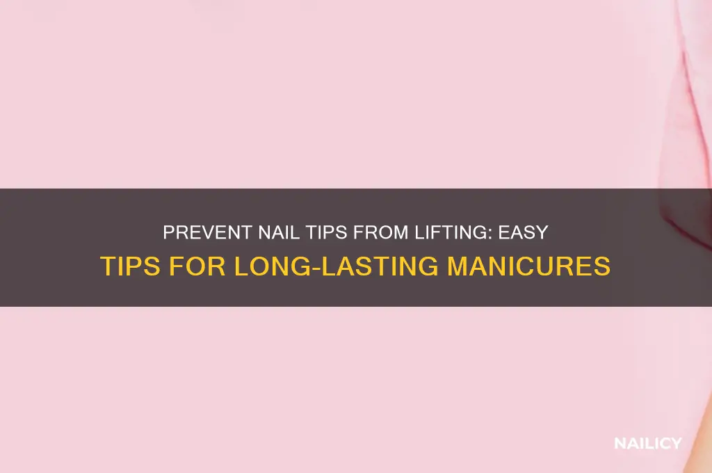 how to keep nail tips from comming off