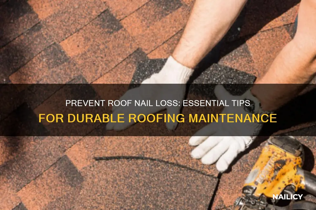 how to keep nails from falling from roof
